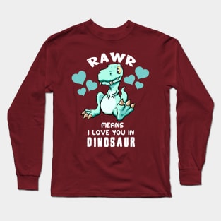 Rawr Means I Love You In Dinosaur Baby T. Rex Design Long Sleeve T-Shirt